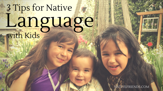 3 Tips for Native Language with Kids