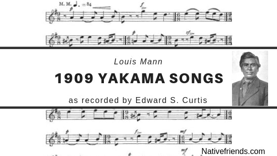 1909 Yakama Songs: Louis Mann as recorded by Edward S. Curtis